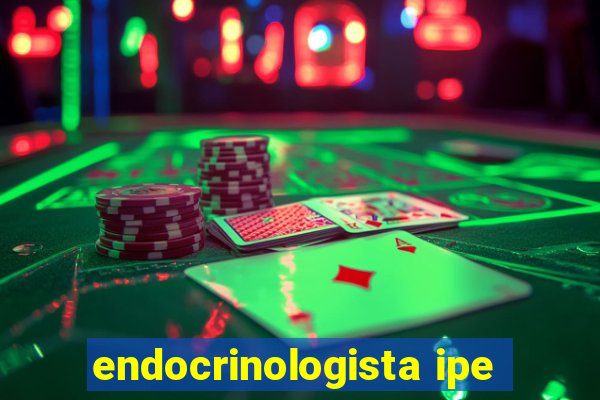 endocrinologista ipe